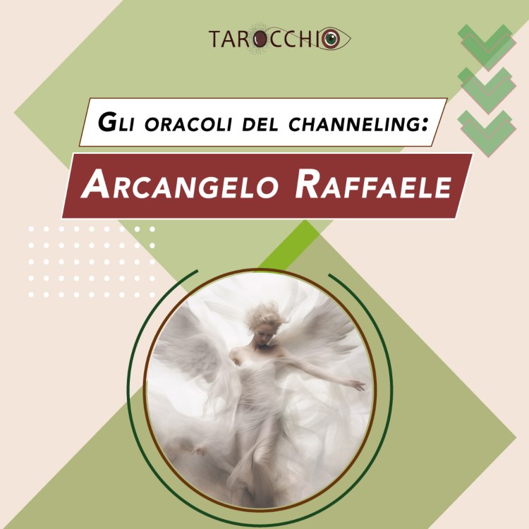 canalizzazione spirituale oracoli channeling - arcangelo raffaele